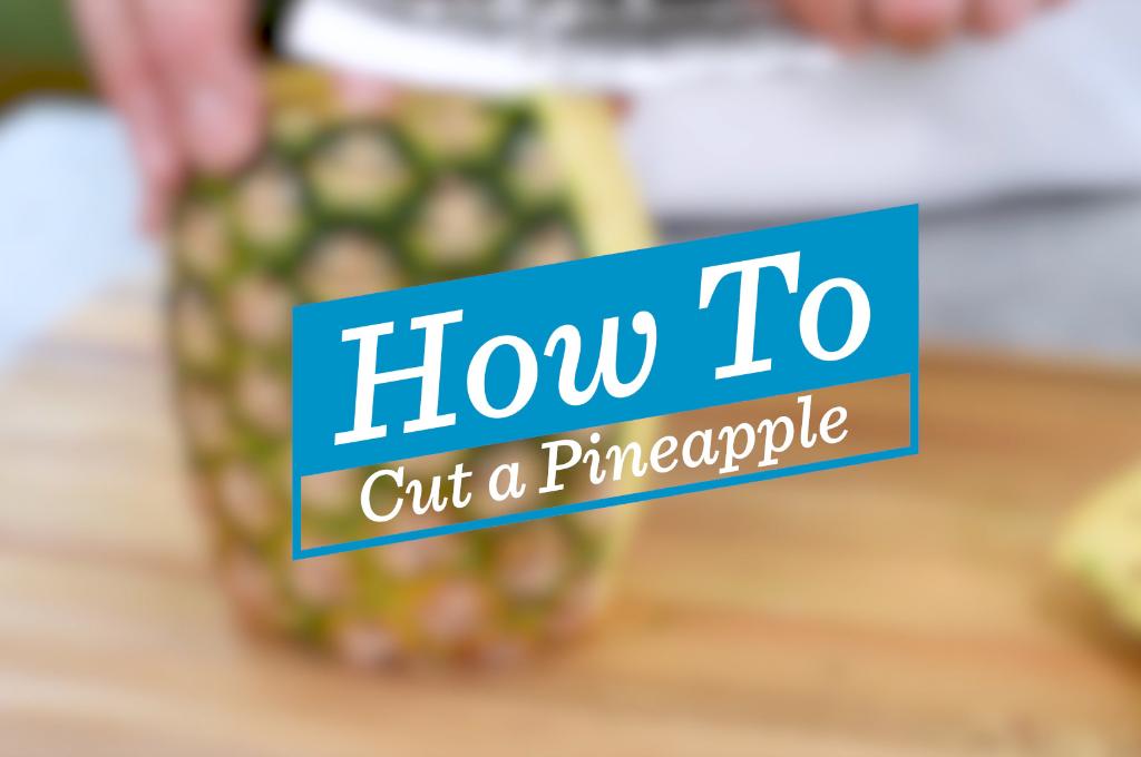 How to Cut a Fresh Pineapple