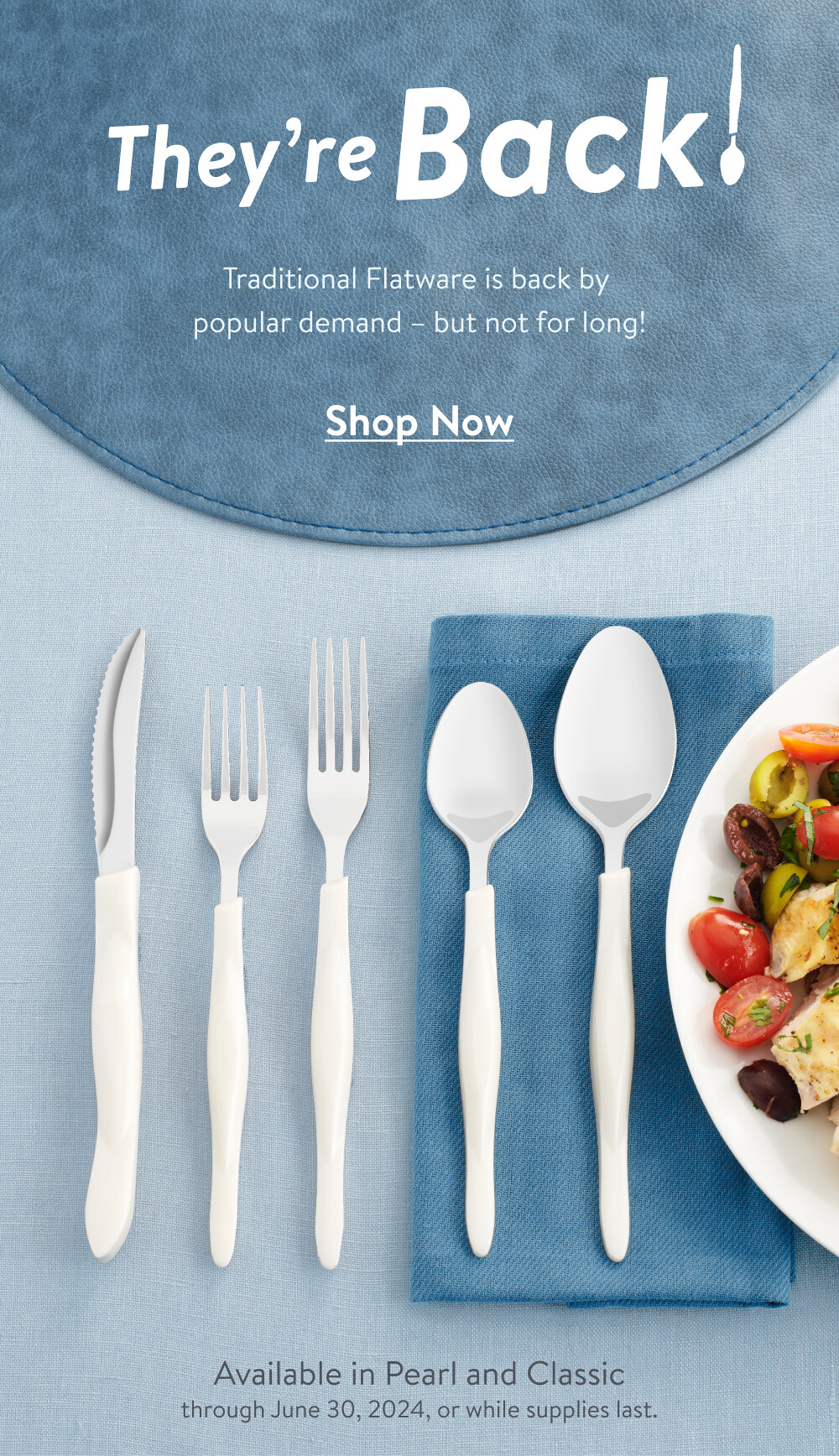 They're back!Traditional Flatware is back by popular demand - but not for long!